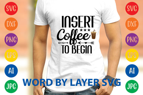 Insert Coffee To Begin, Coffee SVG Design SVG Rafiqul20606 