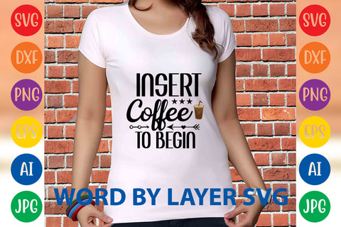 Insert Coffee To Begin, Coffee SVG Design SVG Rafiqul20606 