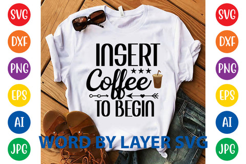 Insert Coffee To Begin, Coffee SVG Design SVG Rafiqul20606 