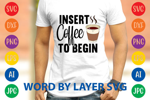 Insert Coffee To Begin, Coffee SVG Design SVG Rafiqul20606 