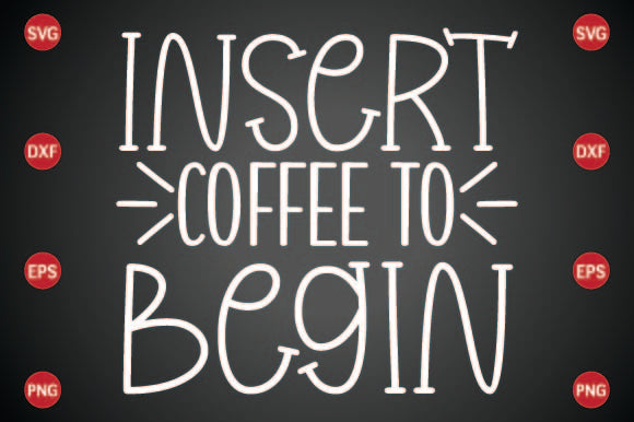 Insert Coffee to Begin SVG CraftlabSvg29 