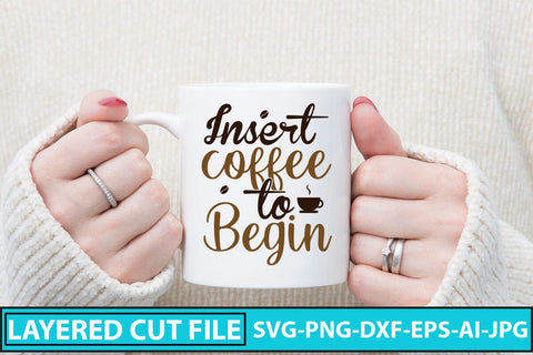 Insert Coffee To Begin SVG Cut File SVG Syaman 