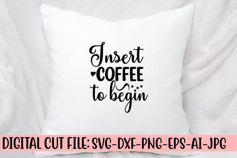 Insert Coffee To Begin SVG Cut File SVG Syaman 