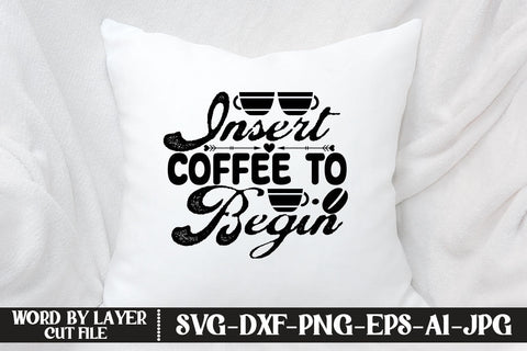 Insert Coffee To Begin SVG DESIGN SVG MStudio 