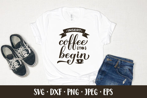 Insert coffee to begin SVG. Funny coffee quote. Shirt design SVG LaBelezoka 