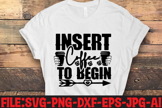 Insert Coffee To Begin SVG MStudio 