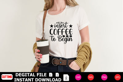 Insert Coffee to Begin SVG Shahin alam 