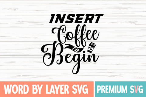Insert Coffee To Begin Svg SVG Blessedprint 