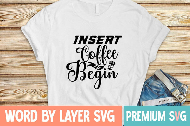 Insert Coffee To Begin Svg SVG Blessedprint 