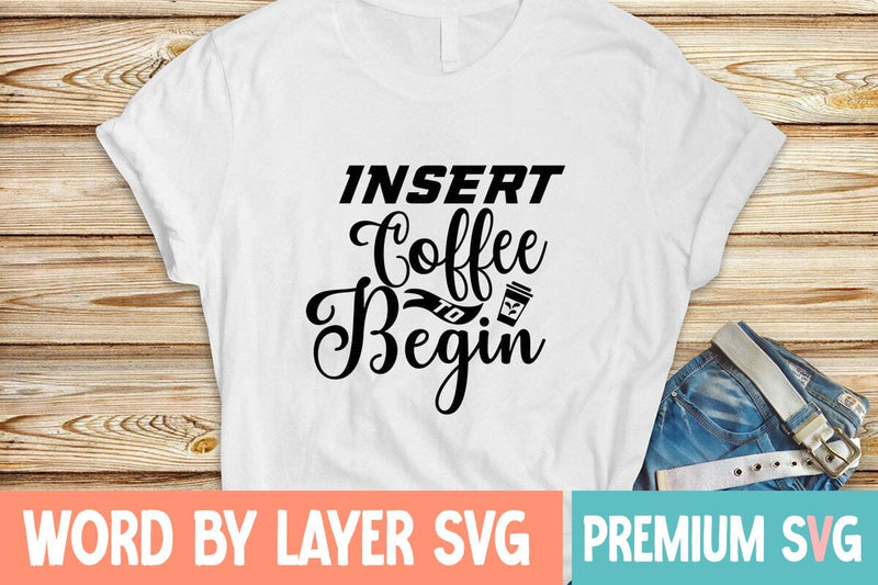 Insert Coffee To Begin Svg SVG Blessedprint 