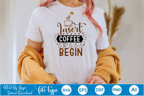 Insert Coffee To Begin SVG SVGs,Quotes and Sayings,Food & Drink,On Sale, Print & Cut SVG DesignPlante 503 