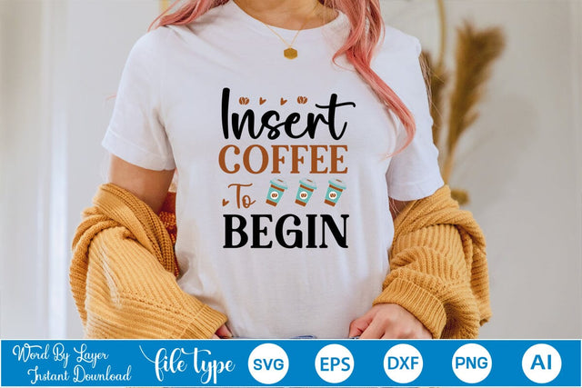 Insert Coffee To Begin SVG SVGs,Quotes and Sayings,Food & Drink,On Sale, Print & Cut SVG DesignPlante 503 
