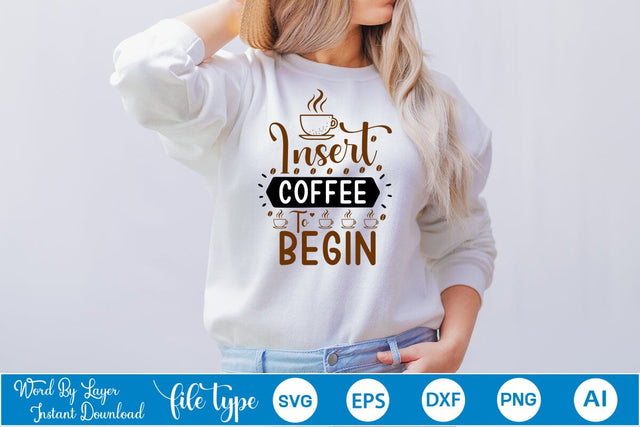 Insert Coffee To Begin SVG SVGs,Quotes and Sayings,Food & Drink,On Sale, Print & Cut SVG DesignPlante 503 