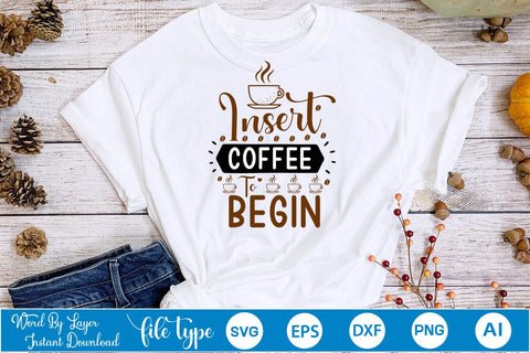 Insert Coffee To Begin SVG SVGs,Quotes and Sayings,Food & Drink,On Sale, Print & Cut SVG DesignPlante 503 