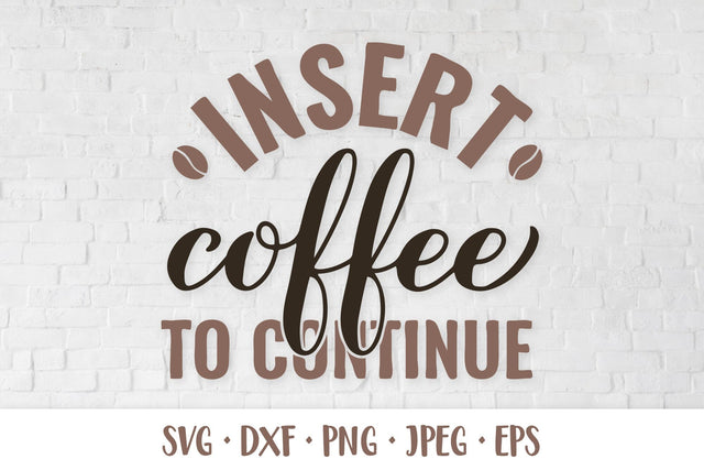 Insert coffee to continue SVG. Funny coffee lover quote SVG LaBelezoka 