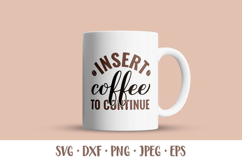 Insert coffee to continue SVG. Funny coffee lover quote SVG LaBelezoka 
