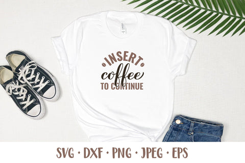 Insert coffee to continue SVG. Funny coffee lover quote SVG LaBelezoka 