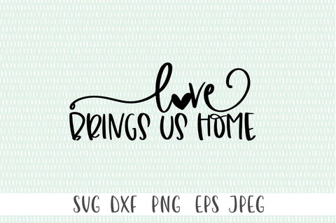 Inspirational Home Decor SVG - Love Brings Us Home SVG Simply Cutz 