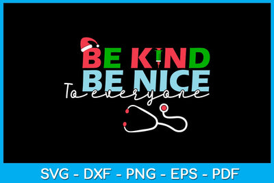Inspirational Kindness Nurse Be Kind Be Nice To Everyone Christmas SVG PNG PDF Cut File SVG Creativedesigntee 