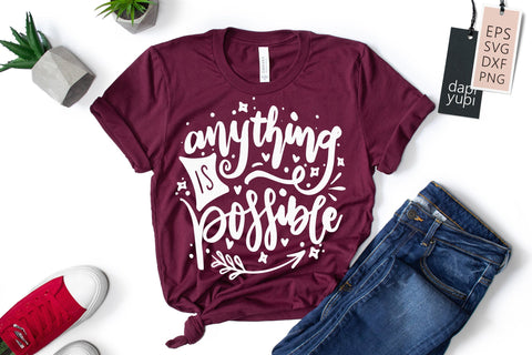 Inspirational SVG Anything Is Possible Quotes SVG dapiyupi store 