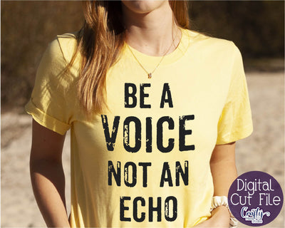Inspirational Svg - Be A Voice Not An Echo Svg SVG Crafty Mama Studios 