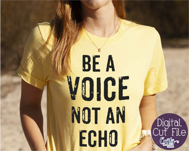 Inspirational Svg - Be A Voice Not An Echo Svg SVG Crafty Mama Studios 