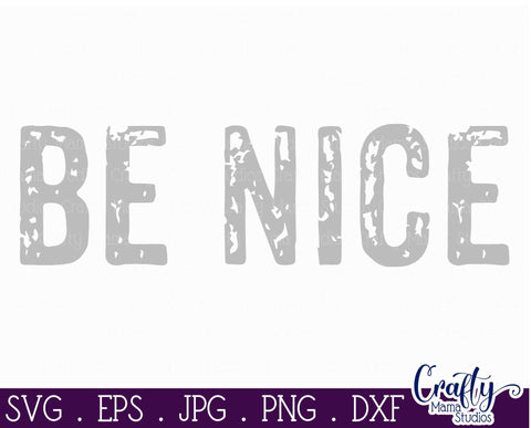 Inspirational Svg - Be Nice Svg SVG Crafty Mama Studios 