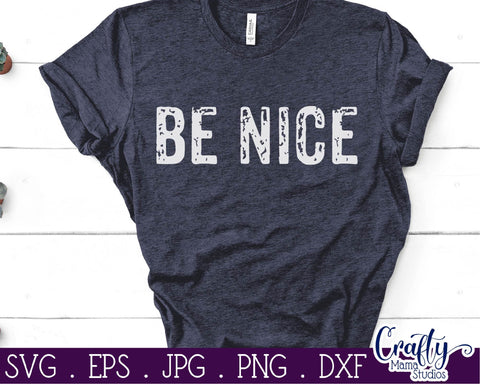 Inspirational Svg - Be Nice Svg SVG Crafty Mama Studios 