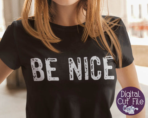 Inspirational Svg - Be Nice Svg SVG Crafty Mama Studios 