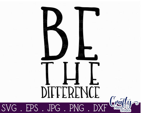 Inspirational Svg - Be The Difference Svg SVG Crafty Mama Studios 