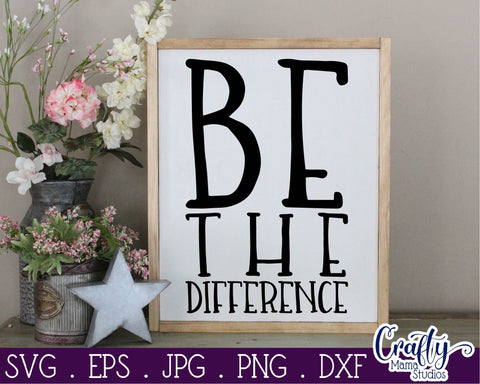 Inspirational Svg - Be The Difference Svg SVG Crafty Mama Studios 