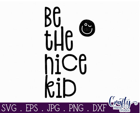 Inspirational Svg - Be The Nice Kid Svg SVG Crafty Mama Studios 