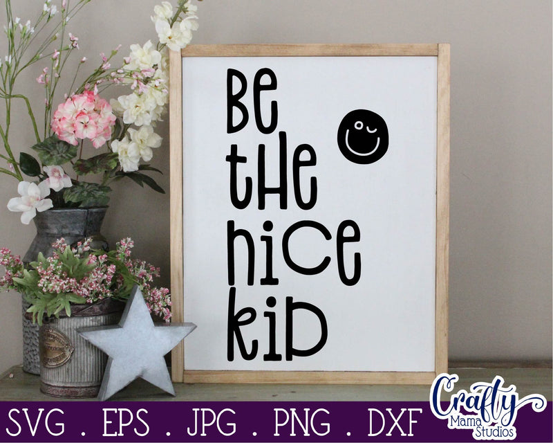 Inspirational Svg Be The Nice Kid Svg So Fontsy