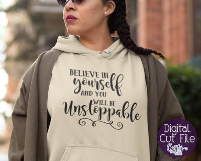 Inspirational Svg - Believe In Yourself Svg - You Will Be Unstoppable SVG Crafty Mama Studios 