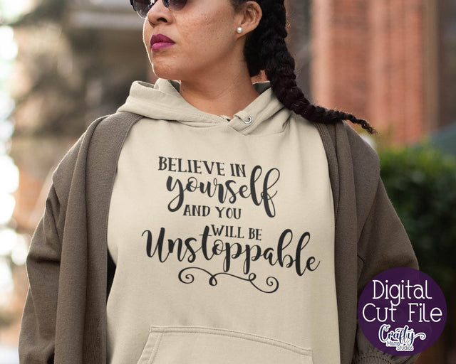 Inspirational Svg - Believe In Yourself Svg - You Will Be Unstoppable SVG Crafty Mama Studios 