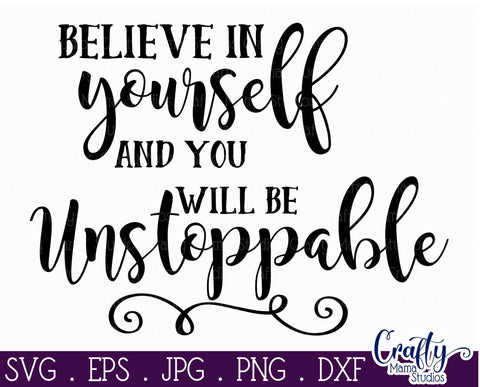 Inspirational Svg - Believe In Yourself Svg - You Will Be Unstoppable SVG Crafty Mama Studios 