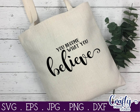 Inspirational Svg - Believe Svg - You Become What You Believe SVG SVG Crafty Mama Studios 