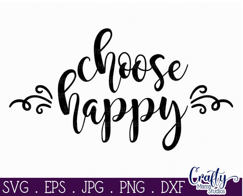 Inspirational Svg - Choose Happy SVG SVG Crafty Mama Studios 