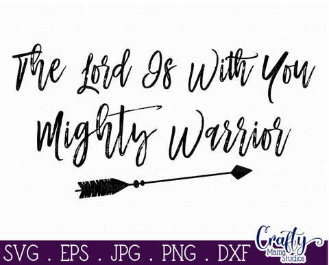 Inspirational Svg - Christian Svg, Lord Is With You Mighty Warrior SVG SVG Crafty Mama Studios 