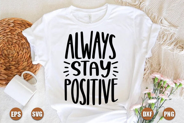 Inspirational SVG Design, Always stay positive SVG FiveStarCrafting 
