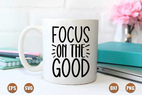 Inspirational SVG Design, Focus on the good SVG FiveStarCrafting 