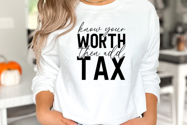 Inspirational SVG Design, Know your worth then add tax SVG FiveStarCrafting 