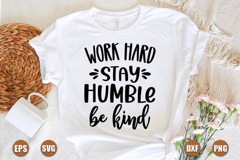 Inspirational SVG Design, Work hard stay humble be kind SVG FiveStarCrafting 
