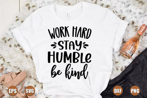 Inspirational SVG Design, Work hard stay humble be kind SVG FiveStarCrafting 