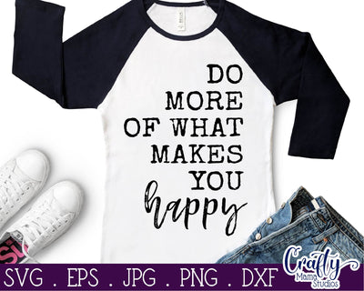 Inspirational Svg Do More Of What Makes You Happy Svg SVG Crafty Mama Studios 