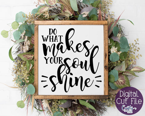 Inspirational Svg Do What Makes Your Soul Shine Svg SVG Crafty Mama Studios 