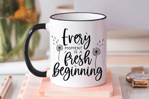Inspirational SVG - Every Moment Is A Fresh Beginning Motivational Quote svg - Self Care svg, Positive svg SVG Simply Cutz 