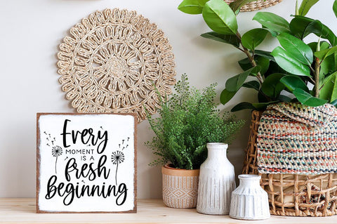 Inspirational SVG - Every Moment Is A Fresh Beginning Motivational Quote svg - Self Care svg, Positive svg SVG Simply Cutz 