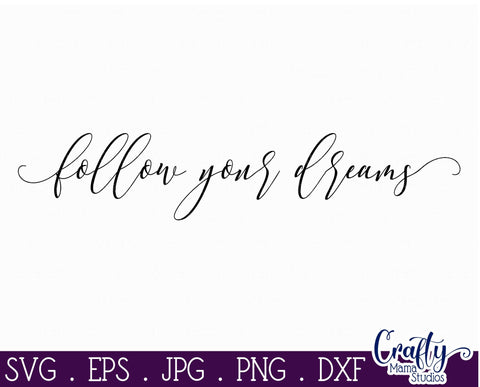 Inspirational Svg - Follow Your Dreams Svg SVG Crafty Mama Studios 