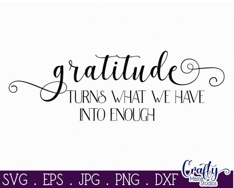 Inspirational Svg - Gratitude Quote Svg - Cut File SVG Crafty Mama Studios 
